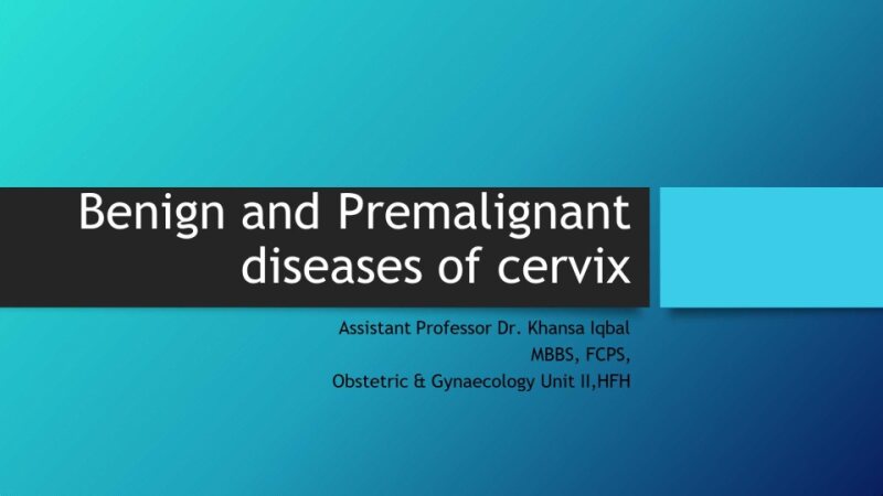 Benign & Premalignant Disease of Cervix.pptx