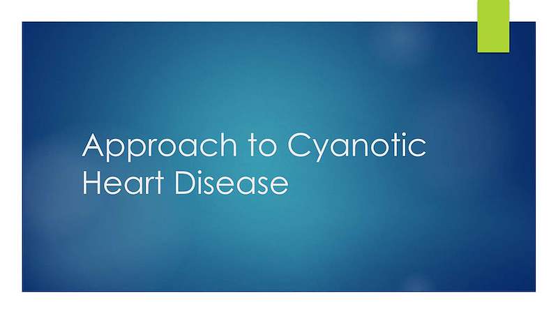 Approach to Cyanotic Heart Disease by Dr Naila.pptx