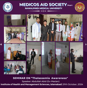 On 28th October, 2024 the Medicos Aid Society at Institute of Health and Management Sciences, Islamabad proudly hosted a powerful Thalassemia Awareness Seminar with esteemed speaker Abdullah Abid (Ex-Masian). Through invaluable insights and heartfelt discussions, we took steps toward a world more informed and united in the fight against thalassemia. Let’s keep spreading awareness and supporting those affected by this condition